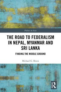 Produktbild: The Road to Federalism in Nepal, Myanmar and Sri Lanka