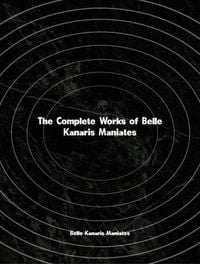Produktbild: The Complete Works of Belle Kanaris Maniates