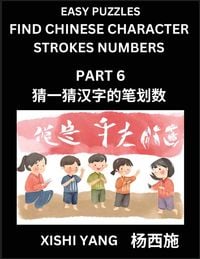 Produktbild: Find Chinese Character Strokes Numbers (Part 6)- Simple Chinese Puzzles for Beginners, Test Series to Fast Learn Counting Strokes of Chinese Characters, Simplified Characters and Pinyin, Easy Lessons, Answers