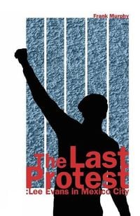 Produktbild: The Last Protest: Lee Evans in Mexico City