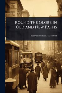 Produktbild: Round the Globe in Old and New Paths