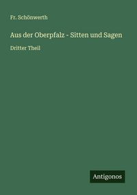 Produktbild: Aus der Oberpfalz - Sitten und Sagen
