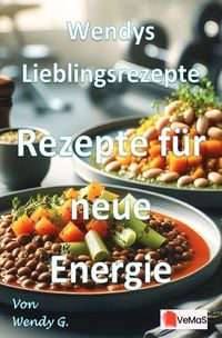 Produktbild: Wendys Lieblingsrezepte &ndash; Rezepte f&uuml;r neue Energie