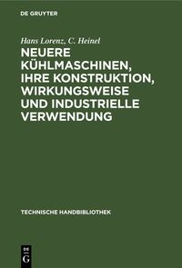 Produktbild: Neuere K&uuml;hlmaschinen, ihre Konstruktion, Wirkungsweise und industrielle Verwendung