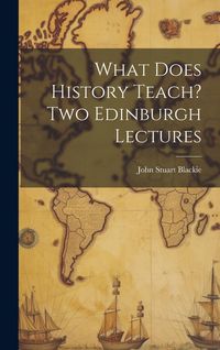 Produktbild: What Does History Teach? Two Edinburgh Lectures