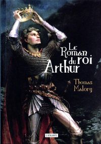 Produktbild: Le roman du roi Arthur et de ses chevaliers de la Table ronde
