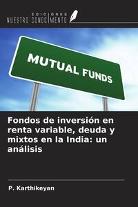 Produktbild: Fondos de inversi&oacute;n en renta variable, deuda y mixtos en la India: un an&aacute;lisis
