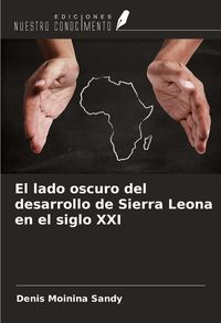 Produktbild: El lado oscuro del desarrollo de Sierra Leona en el siglo XXI