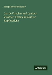 Produktbild: Jan de Visscher und Lambert Visscher: Verzeichniss ihrer Kupferstiche