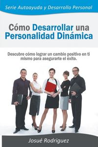 Produktbild: C&oacute;mo Desarrollar una Personalidad Din&aacute;mica