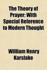 Produktbild: The Theory of Prayer; With Special Reference to Modern Thought