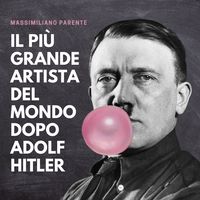 Produktbild: Il più grande artista del mondo dopo Adolf Hitler