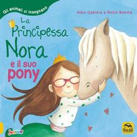 Produktbild: La principessa Nora e il suo pony. Gli animali ci insegnano