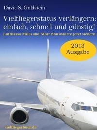 Produktbild: Vielflieger Ratgeber: Vielfliegerstatus verl&auml;ngern - einfach, schnell und g&uuml;nstig! Lufthansa Miles and More Vielfliegerstatuskarte jetzt sichern.