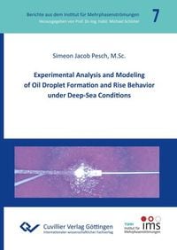 Produktbild: Experimental Analysis and Modeling of Oil Droplet Formation and Rise Behavior under Deep-Sea Conditions