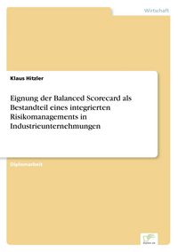 Produktbild: Eignung der Balanced Scorecard als Bestandteil eines integrierten Risikomanagements in Industrieunternehmungen