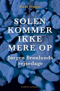 Produktbild: Solen kommer ikke mere op. J&oslash;rgen Br&oslash;nlunds rejsedage