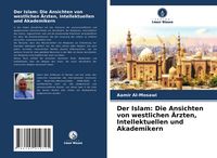 Produktbild: Der Islam: Die Ansichten von westlichen &Auml;rzten, Intellektuellen und Akademikern