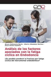 Produktbild: An&aacute;lisis de los factores asociados con la fatiga c&iacute;clica en Endodoncia