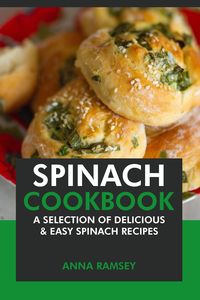 Produktbild: Spinach Cookbook: A Selection of Delicious & Easy Spinach Recipes