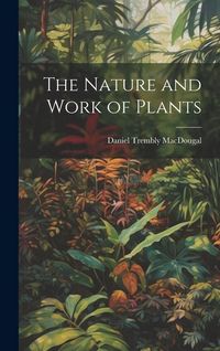 Produktbild: The Nature and Work of Plants