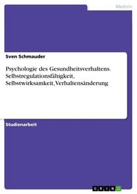 Produktbild: Psychologie des Gesundheitsverhaltens. Selbstregulationsf&auml;higkeit, Selbstwirksamkeit, Verhaltens&auml;nderung