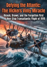 Produktbild: Defying the Atlantic: The Vickers Vimy Miracle