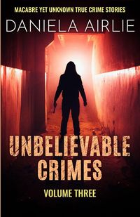 Produktbild: Unbelievable Crimes Volume Three