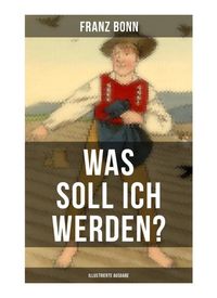Produktbild: Was soll ich werden? (Illustrierte Ausgabe)