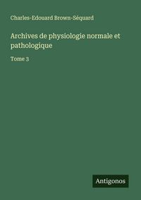 Produktbild: Archives de physiologie normale et pathologique