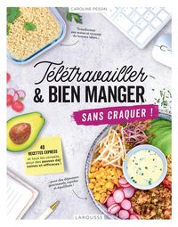 Produktbild: T&eacute;l&eacute;travailler & bien manger sans craquer !