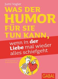 Bild vom Artikel Was der Humor für Sie tun kann, wenn in der Liebe mal wieder alles schiefgeht vom Autor Jumi Vogler