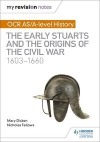 Produktbild: My Revision Notes: OCR AS/A-level History: The Early Stuarts and the Origins of the Civil War 1603-1660