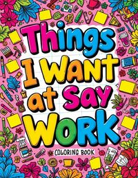 Produktbild: Things I Want to Say at Work Coloring Book