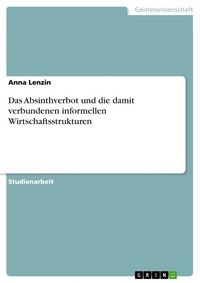 Produktbild: Das Absinthverbot und die damit verbundenen informellen Wirtschaftsstrukturen