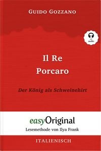 Produktbild: Il Re Porcaro / Der K&ouml;nig als Schweinehirt (mit Audio)