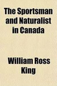 Produktbild: The Sportsman and Naturalist in Canada