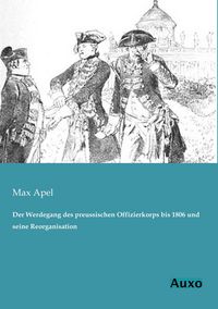 Produktbild: Der Werdegang des preussischen Offizierkorps bis 1806 und seine Reorganisation