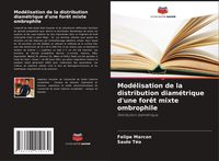 Produktbild: Mod&eacute;lisation de la distribution diam&eacute;trique d'une for&ecirc;t mixte ombrophile