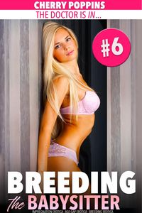 Produktbild: Breeding the Babysitter #6: The Doctor is in (Impregnation Erotica, Age Gap Erotica, Breeding Erotica)