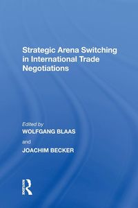 Produktbild: Strategic Arena Switching in International Trade Negotiations