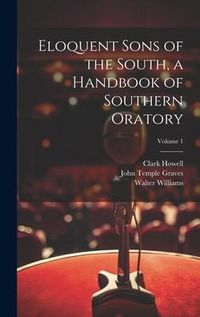 Produktbild: Eloquent Sons of the South, a Handbook of Southern Oratory; Volume 1
