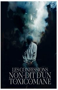 Produktbild: Les confessions non-dit D'un toxicomane