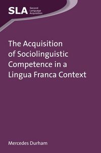 Produktbild: The Acquisition of Sociolinguistic Competence in a Lingua Franca Context