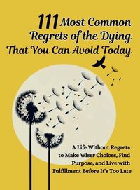 Produktbild: 111 Most Common Regrets of the Dying That You Can Avoid Today