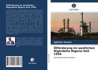 Produktbild: &Ouml;lf&ouml;rderung im westlichen Nigerdelta Nigeria Seit 1956