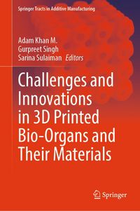Produktbild: Challenges and Innovations in 3D Printed Bio-Organs and Their Materials