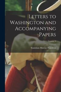 Produktbild: Letters to Washington and Accompanying Papers; Volume 5