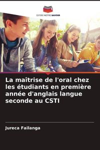 Produktbild: La ma&icirc;trise de l'oral chez les &eacute;tudiants en premi&egrave;re ann&eacute;e d'anglais langue seconde au CSTI