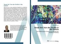 Produktbild: Street Art: Von der Stra&szlig;e in die Galerie